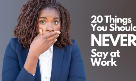20 Things You Should NEVER Say at Work